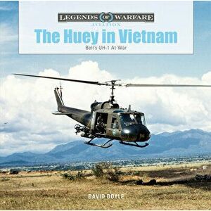 Huey in Vietnam: Bell's UH-1 at War, Hardback - David Doyle imagine