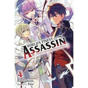 The World's Finest Assassin Gets Reincarnated in Another World as an Aristocrat, Vol. 4 LN, Paperback - Rui Tsukiyo imagine
