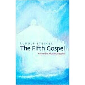 The Fifth Gospel. From the Akashic Records, 3 Revised edition, Paperback - Rudolf Steiner imagine