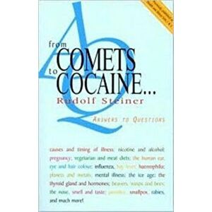 From Comets to Cocaine.... Answers to Questions, New ed, Paperback - Rudolf Steiner imagine