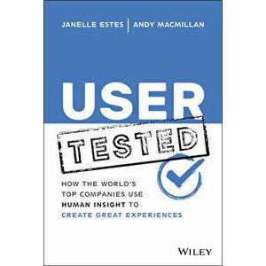 User Tested: How the World's Top Companies Use Hum an Insight to Create Great Experiences, Hardback - J Estes imagine