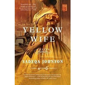 Yellow Wife. A Novel, Paperback - Sadeqa Johnson imagine