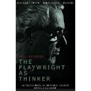 The Playwright as Thinker. A Study of Drama in Modern Times, Fourth Edition, Paperback - Eric Bentley imagine