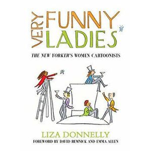 Very Funny Ladies. The New Yorker's Women Cartoonists, Hardback - Liza Donnelly imagine