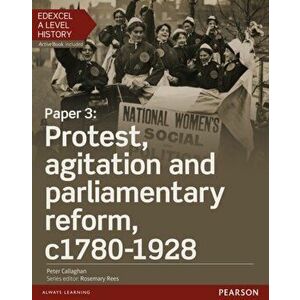 Edexcel A Level History, Paper 3: Protest, agitation and parliamentary reform c1780-1928 Student Book + ActiveBook - Peter Callaghan imagine