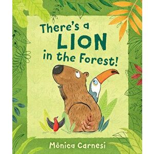 There's a Lion in the Forest!, Hardback - Monica Carnesi imagine