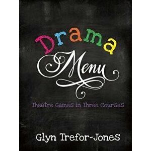 Drama Menu. Theatre Games in Three Courses, Spiral Bound - Glyn Trefor-Jones imagine