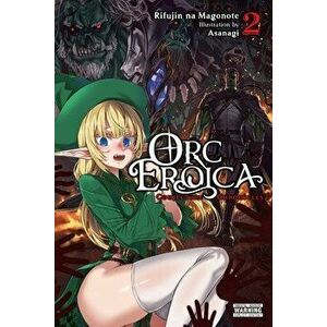Orc Eroica, Vol. 2 (light novel), Paperback - Rifujin no Magonote imagine
