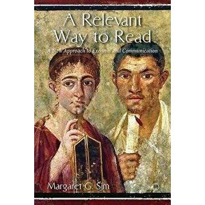 A Relevant Way to Read. A New Approach to Exegesis and Communication, Paperback - Margaret G. Sim imagine