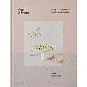 Vegan at Home. Recipes for a modern plant-based lifestyle, Hardback - Solla Eiriksdottir imagine