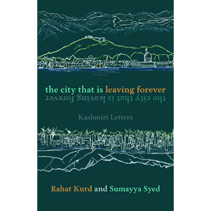 The City That Is Leaving Forever. Kashmiri Letters, Paperback - Sumayya Syed imagine