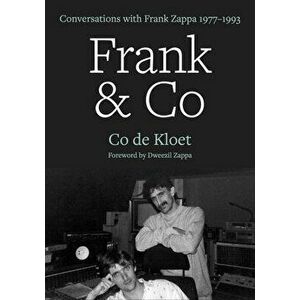 Frank & Co. Conversations with Frank Zappa, 1977-1993, Paperback - Co de Kloet imagine