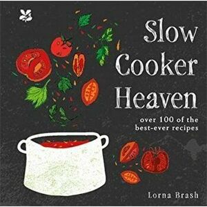 Slow Cooker Heaven. Over 100 of the Best-Ever Recipes, Hardback - Lorna Brash imagine