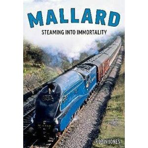 Mallard: Steaming Into Immortality, Hardback - Robin Jones imagine