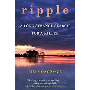 Ripple. A Long Strange Search for A Killer, Paperback - Jim Cosgrove imagine