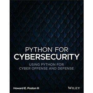 Python for Cybersecurity: Using Python for Cyber O ffense and Defense, Paperback - H Poston imagine