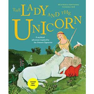 The Lady and the Unicorn, Hardback - Beatrice Fontanel imagine