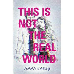 This Is Not the Real World, Hardback - Anna Carey imagine