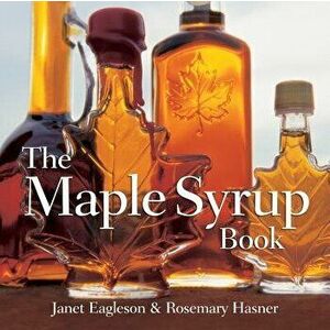 Maple Syrup Book, Paperback - Rosemary Hasner imagine