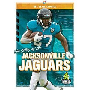 The Story of the Jacksonville Jaguars, Hardback - Jim Whiting imagine