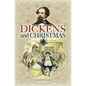 Dickens and Christmas, Paperback - Lucinda Hawksley imagine