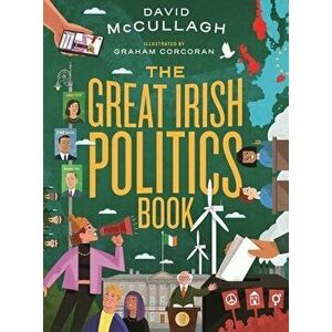 The Great Irish Politics Book, Hardback - David McCullagh imagine