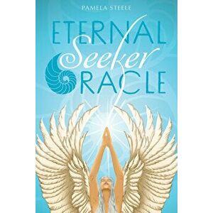 Eternal Seeker Oracle: Inspired by the Tarot's Major Acana - Pamela Steele imagine