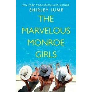 The Marvelous Monroe Girls, Paperback - Shirley Jump imagine