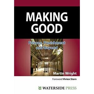Making Good. Prisons, Punishment and Beyond, 2 ed, Paperback - Martin Wright imagine