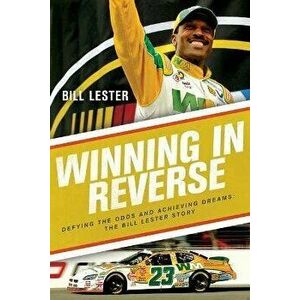 Winning in Reverse. Defying the Odds and Achieving Dreams-The Bill Lester Story, Paperback - Jonathan Ingram imagine