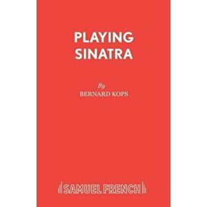 Playing Sinatra, Paperback - Bernard Kops imagine