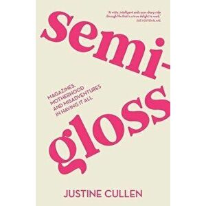 Semi-Gloss, Paperback - Justine Cullen imagine