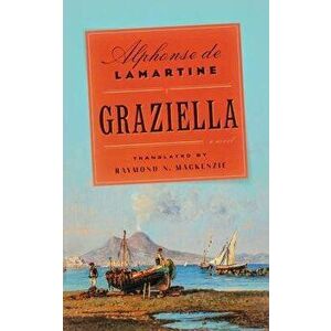 Graziella. A Novel, Paperback - Alphonse de Lamartine imagine