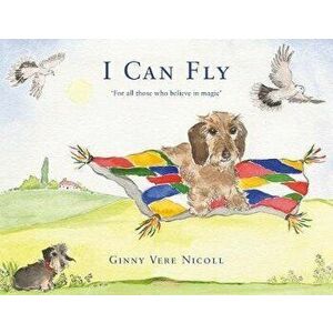 'I CAN FLY'. Nutmeg The Flying Puppy, Paperback - Ginny Vere Nicoll imagine