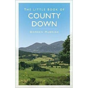 The Little Book of County Down. 2 ed, Paperback - Doreen McBride imagine