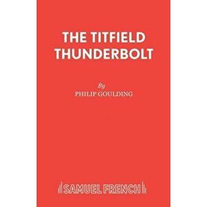The Titfield Thunderbolt. Based on the Original Ealing Comedy by T.E.B. Clarke, Paperback - Philip Goulding imagine