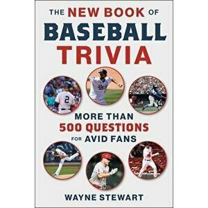 The New Book of Baseball Trivia. More than 500 Questions for Avid Fans, Paperback - Wayne Stewart imagine