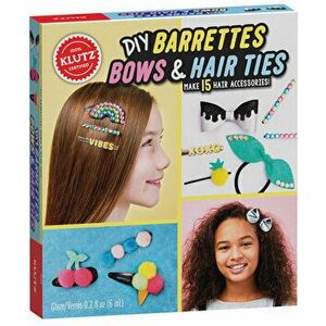 DIY Barrettes, Bows and Hair Ties - Editors of Klutz imagine