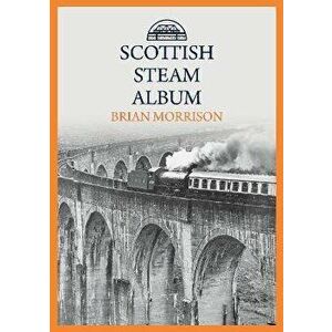 Scottish Steam Album, Paperback - Brian Morrison imagine