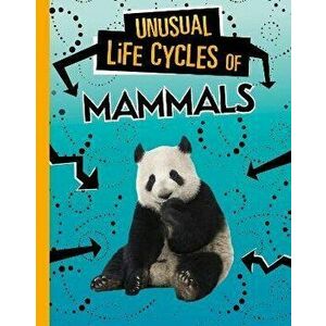 Unusual Life Cycles of Mammals, Hardback - Jaclyn Jaycox imagine