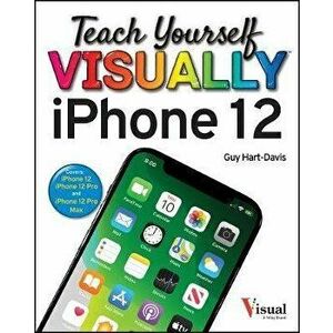 Teach Yourself VISUALLY iPhone 12, 12 Pro, and 12 Pro Max, Paperback - Guy Hart-Davis imagine