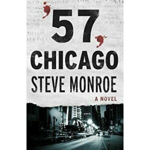 '57, Chicago. A Novel, Paperback - Steve Monroe imagine