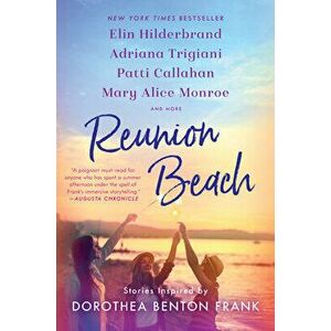 Reunion Beach. Stories Inspired by Dorothea Benton Frank, Paperback - Mary Alice Monroe imagine