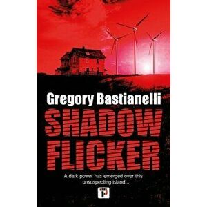 Shadow Flicker. New ed, Paperback - Gregory Bastianelli imagine