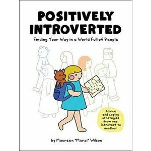 Positively Introverted. Finding Your Way in a World Full of People, Hardback - Maureen Marzi Wilson imagine