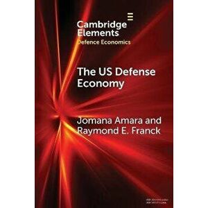 The US Defense Economy. New ed, Paperback - Raymond E. Franck imagine