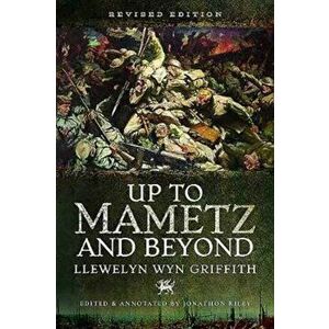 Up to Mametz...and Beyond. Revised ed, Paperback - Llewelyn Wyn Griffith imagine