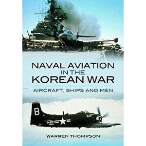 Naval Aviation in the Korean War. Reflections of War - Vol1- Cover of Darkness, Paperback - Warren Thompson imagine