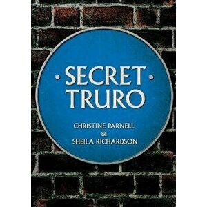 Secret Truro, Paperback - Sheila Richardson imagine