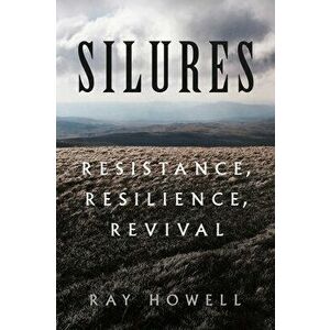 Silures. Resistance, Resilience, Revival, Paperback - Ray Howell imagine